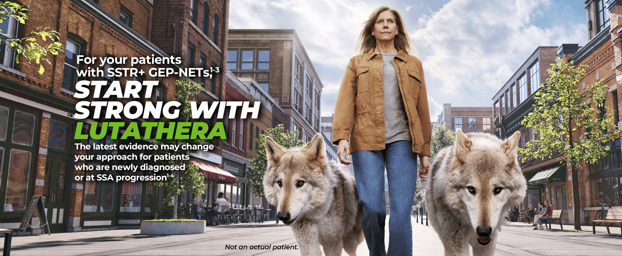 A woman walking confidently down a city street with two tan-colored wolves, one on each side of her, all facing forward. The text next to her reads "For your patients with SSTR+ GEP-NETs, START STRONG WITH LUTATHERA. Lutathera has practice-changing evidence for your patients who are newly diagnosed or at SSA progression. Not an actual patient."